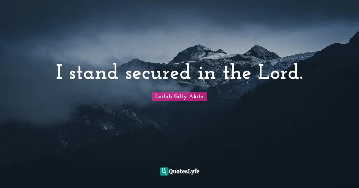 I stand secured in the Lord.