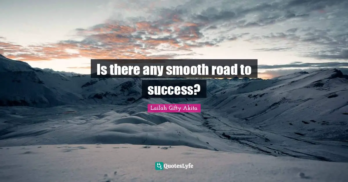 Is there any smooth road to success?