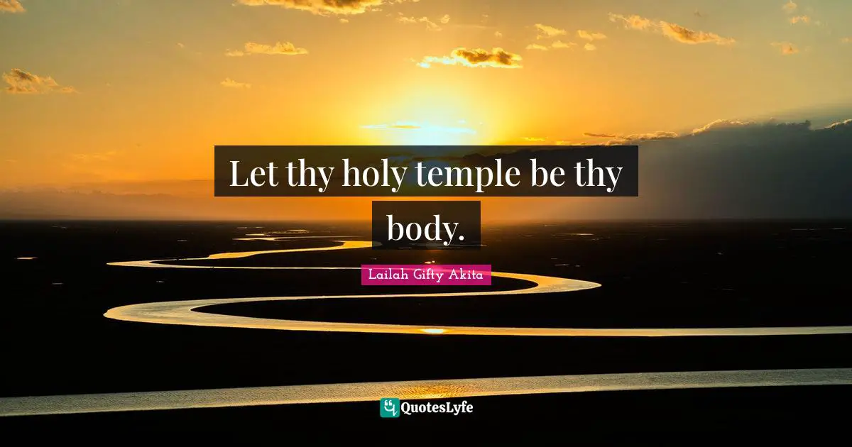 The Temple Quotes: "Let thy holy temple be thy body."