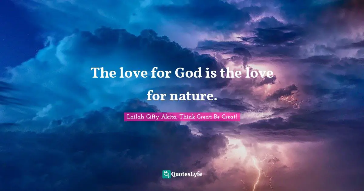 The love for God is the love for nature.