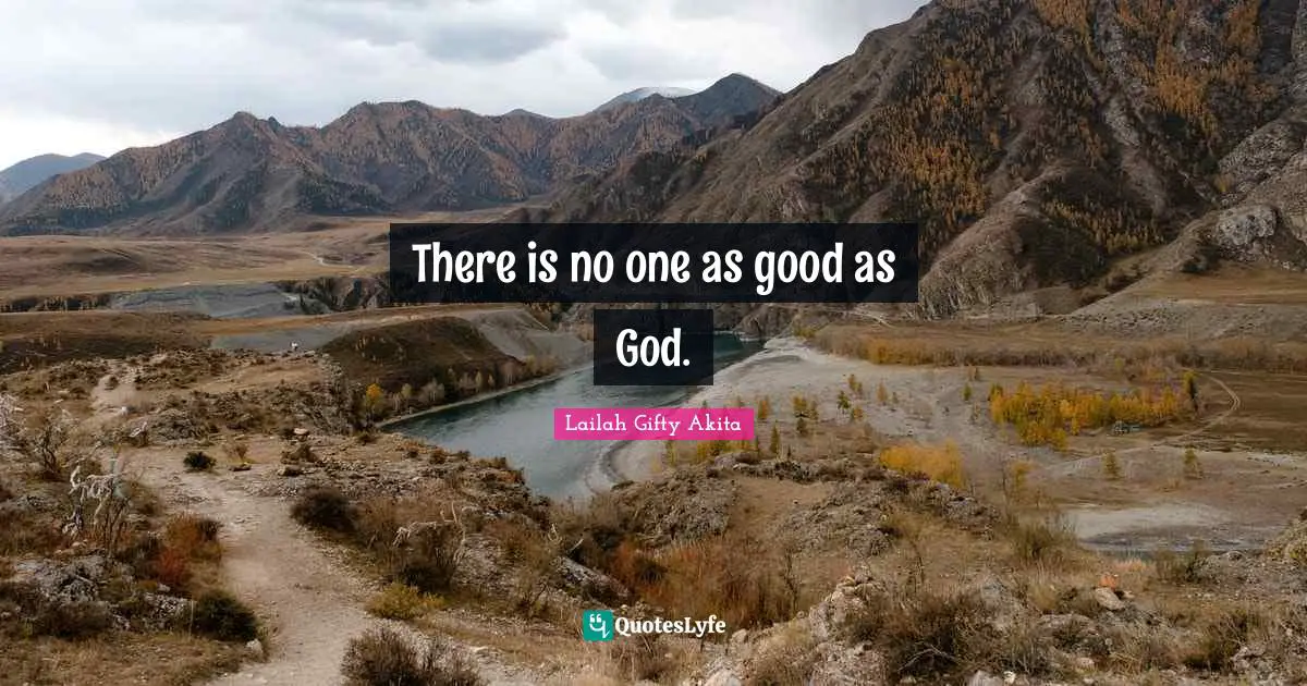 There is no one as good as God.
