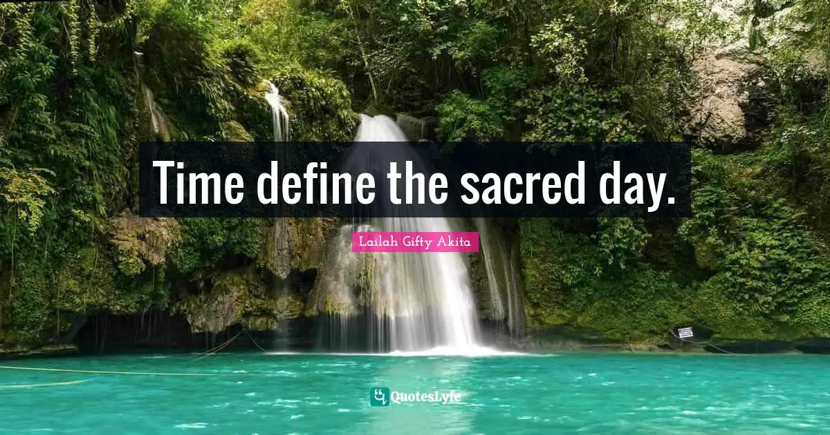 Time define the sacred day.