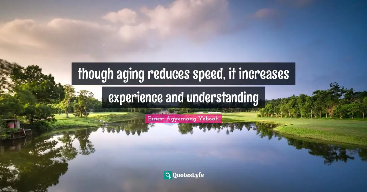 though aging reduces speed, it increases experience and understanding