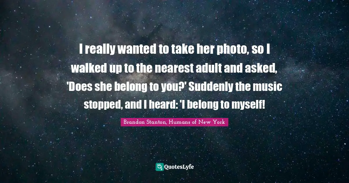 I really wanted to take her photo, so I walked up to the nearest adult and asked, 'Does she belong to you?' Suddenly the music stopped, and I heard: 'I belong to myself!