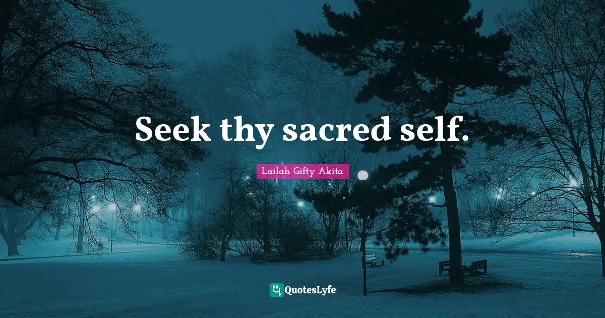 Seek thy sacred self.