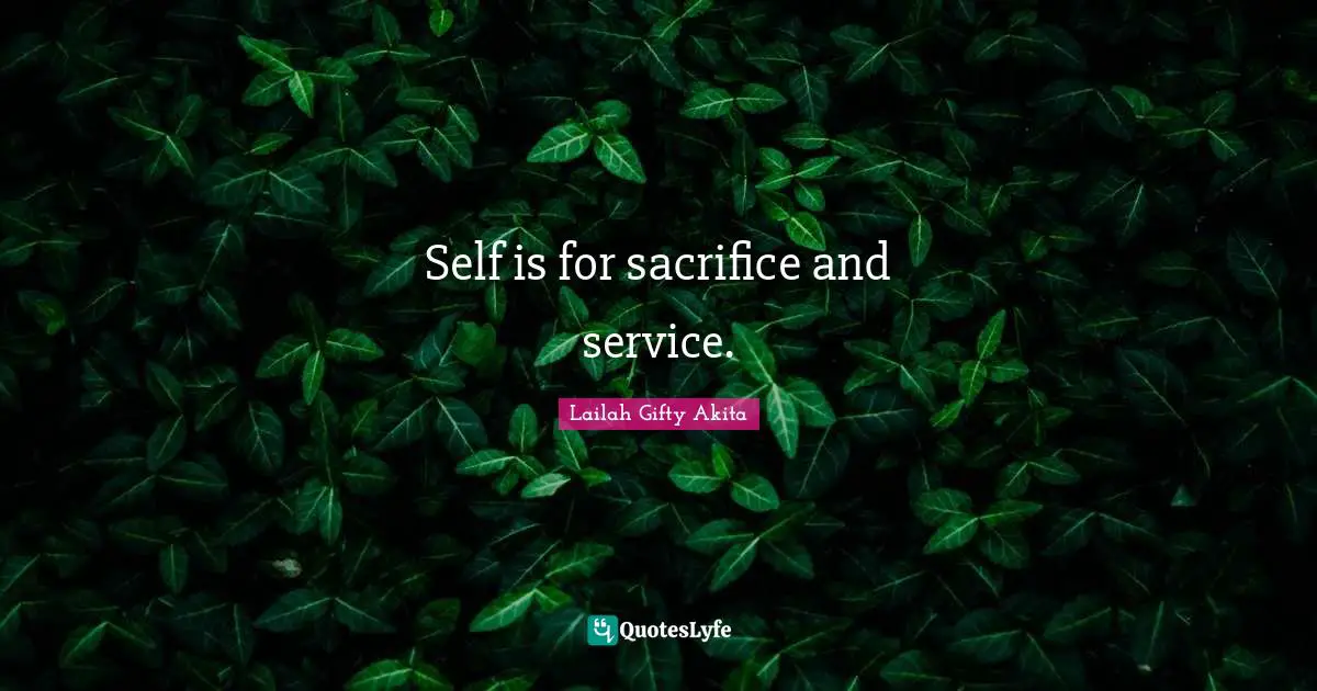 Self is for sacrifice and service.