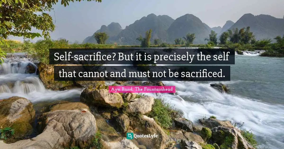 Self-sacrifice? But it is precisely the self that cannot and must not be sacrificed.