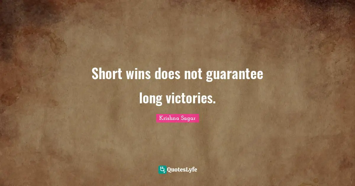 Short wins does not guarantee long victories.