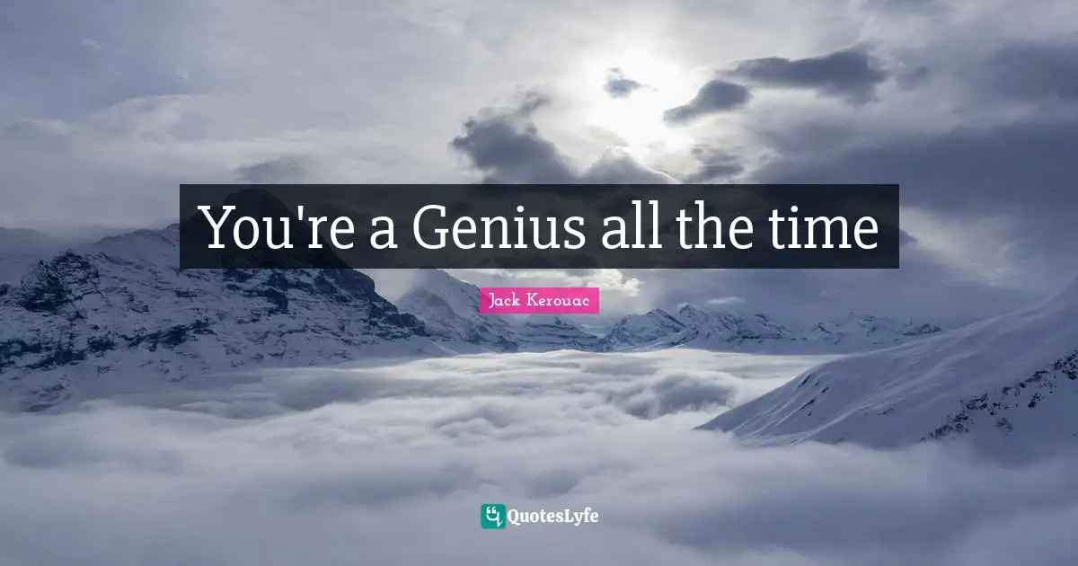 You're a Genius all the time