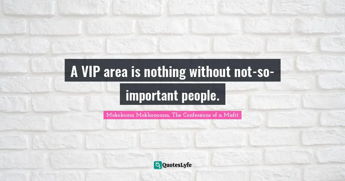 A VIP area is nothing without not-so-important people.