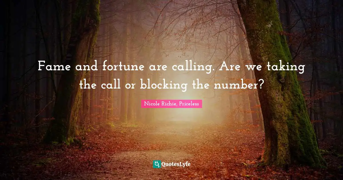 Fame and fortune are calling. Are we taking the call or blocking the number?