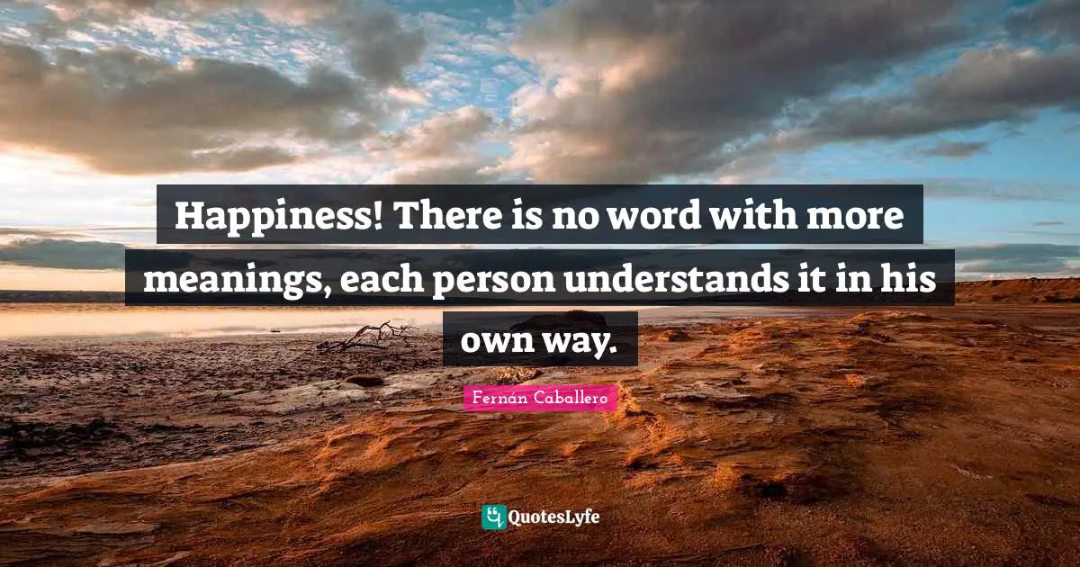 Happiness! There is no word with more meanings, each person understands it in his own way.