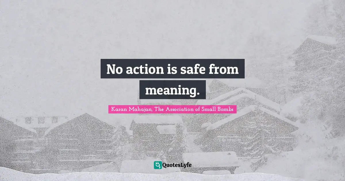 No action is safe from meaning.
