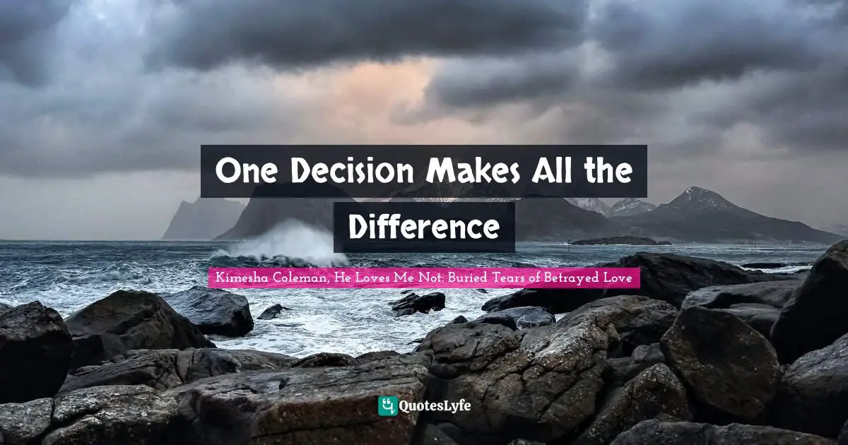 One Decision Makes All the Difference
