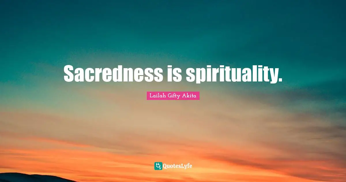 Sacredness is spirituality.