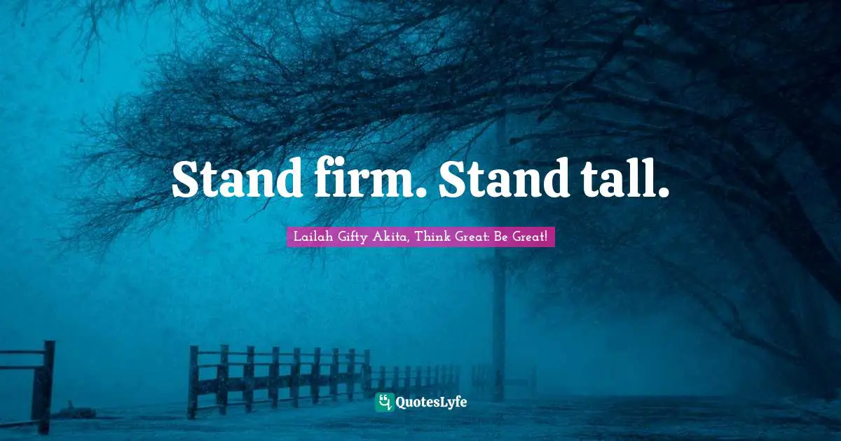 Stand firm. Stand tall.