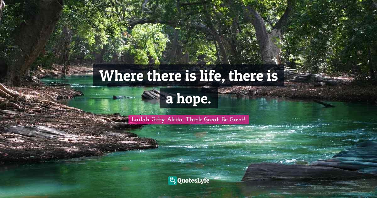 Forget The Past Quotes: "Where there is life, there is a hope."