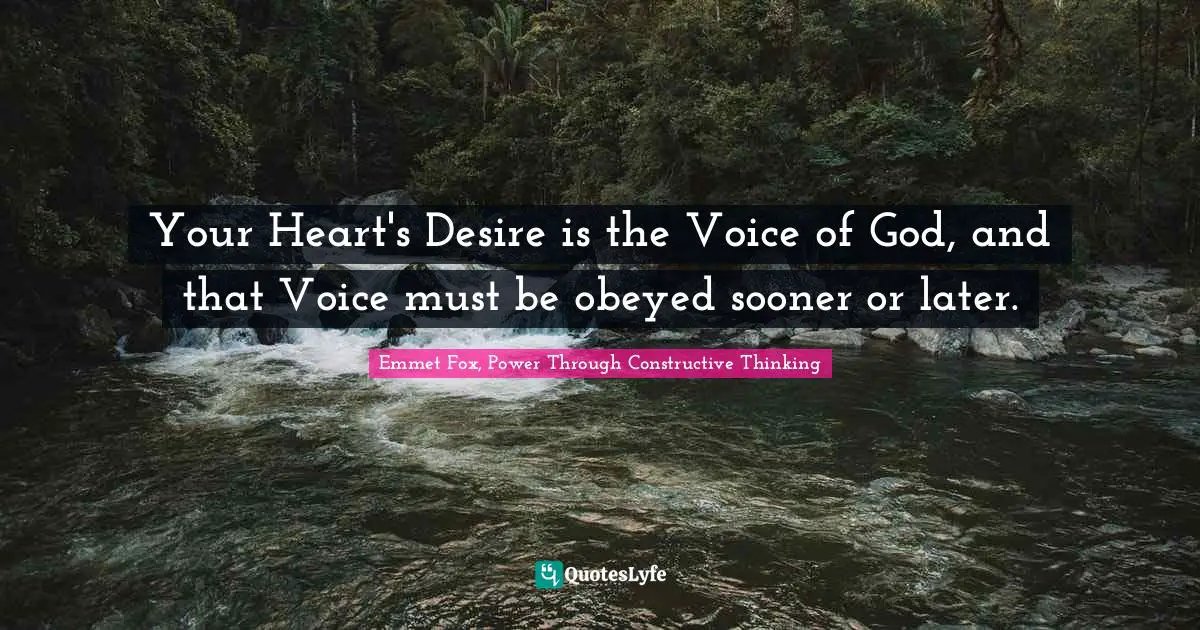 Dream Big Quotes: "Your Heart's Desire is the Voice of God, and that Voice must be obeyed sooner or later."