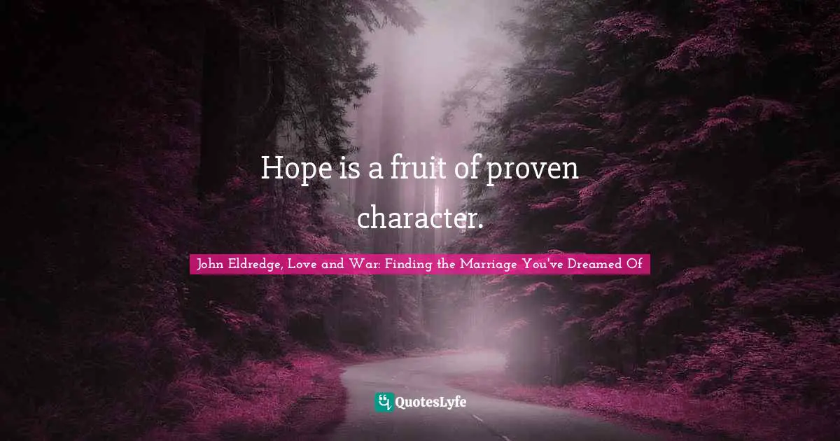 Hope is a fruit of proven character.