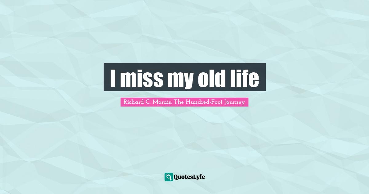 I miss my old life