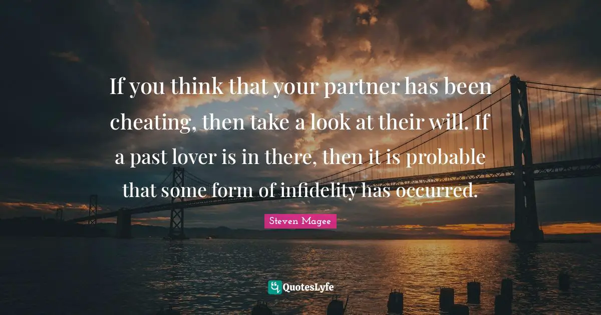 Land med statsborgerskab postkontor Presenter If you think that your partner has been cheating, then take a look at ...  Quote by Steven Magee - QuotesLyfe