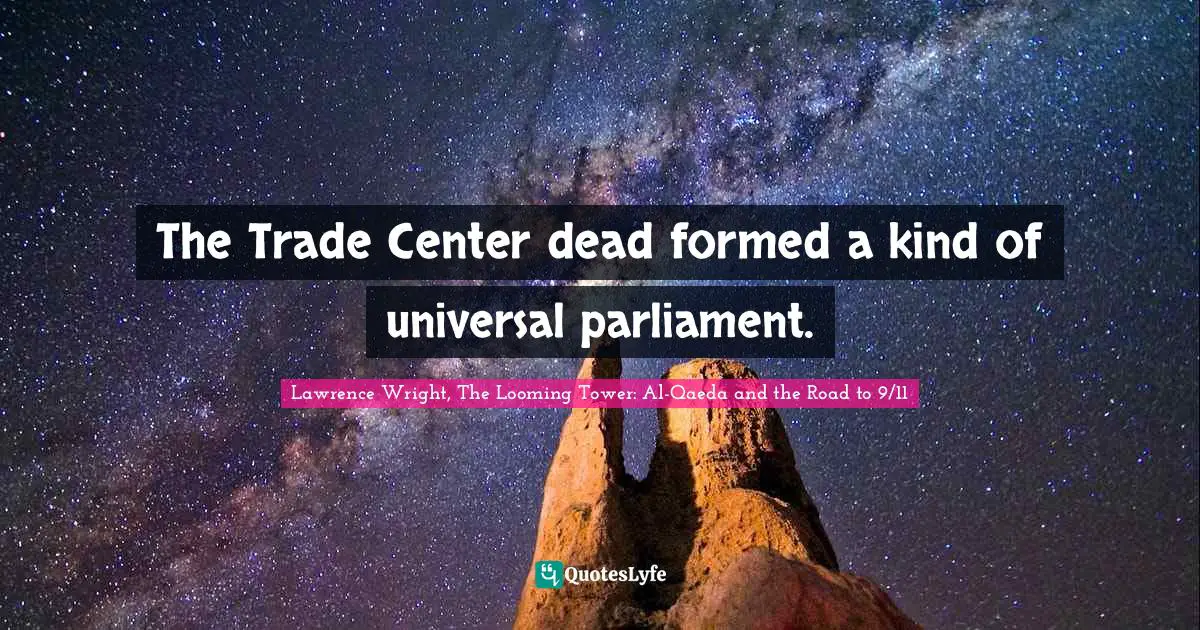 The Trade Center dead formed a kind of universal parliament.