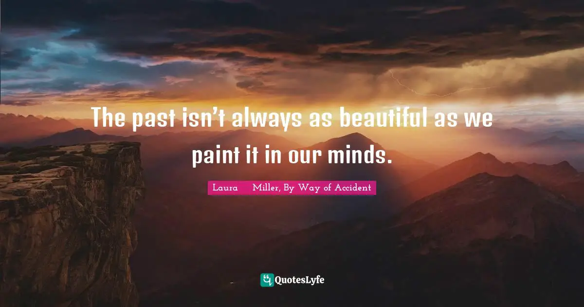 The past isn’t always as beautiful as we paint it in our minds.