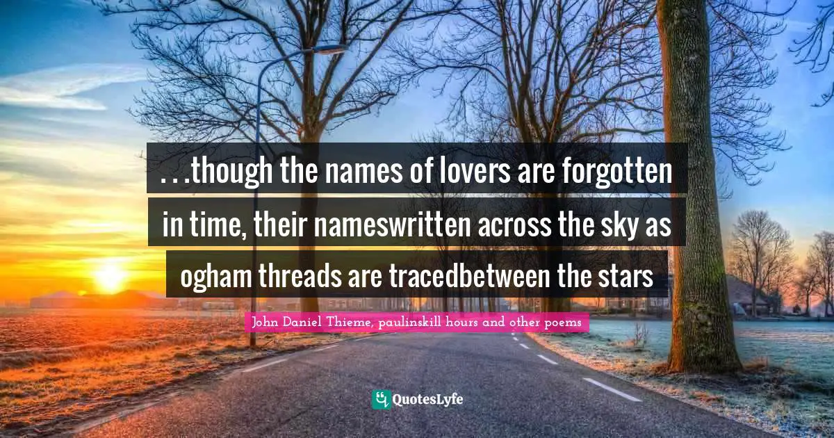 though the names of lovers are forgotten in time, their nameswrit ...