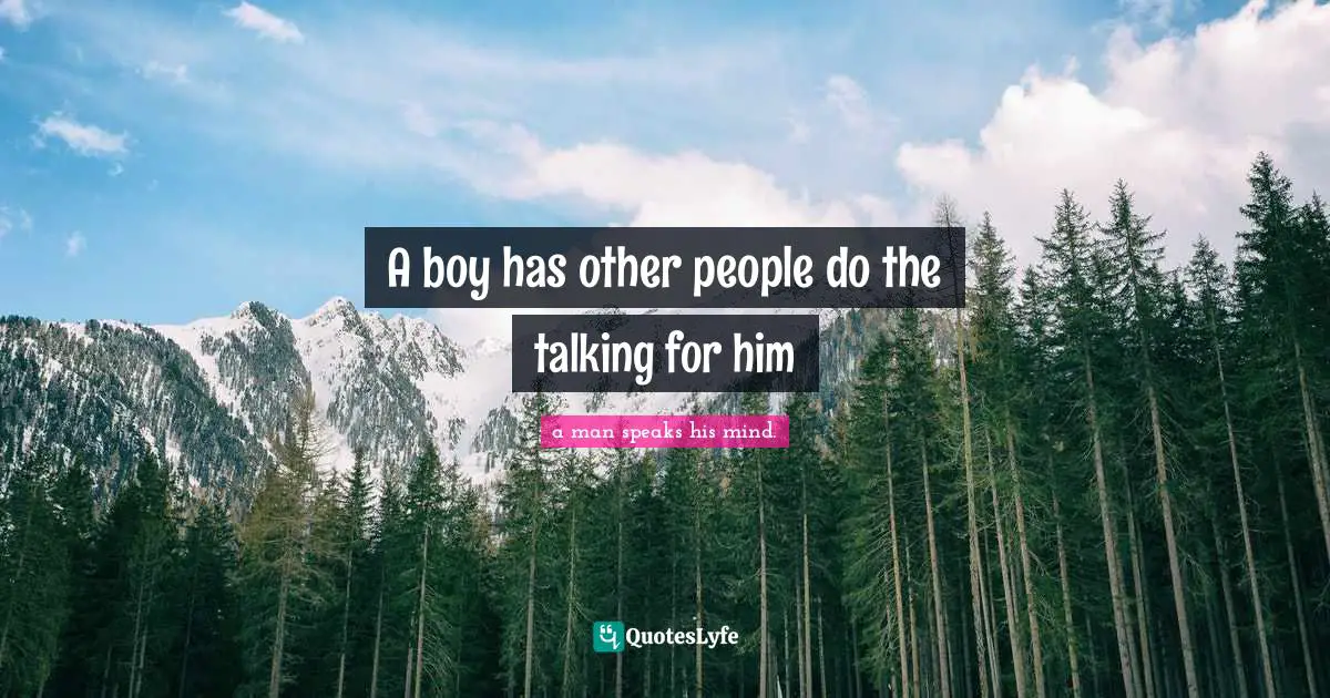 A boy has other people do the talking for him