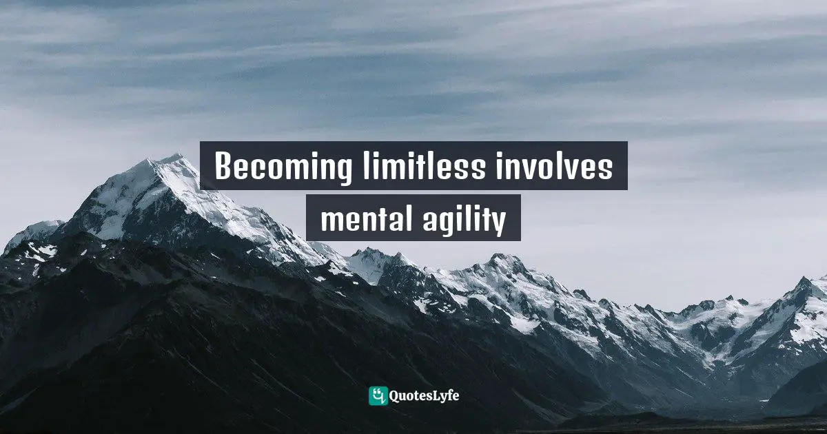 Pz Myers Quotes: "Becoming limitless involves mental agility"