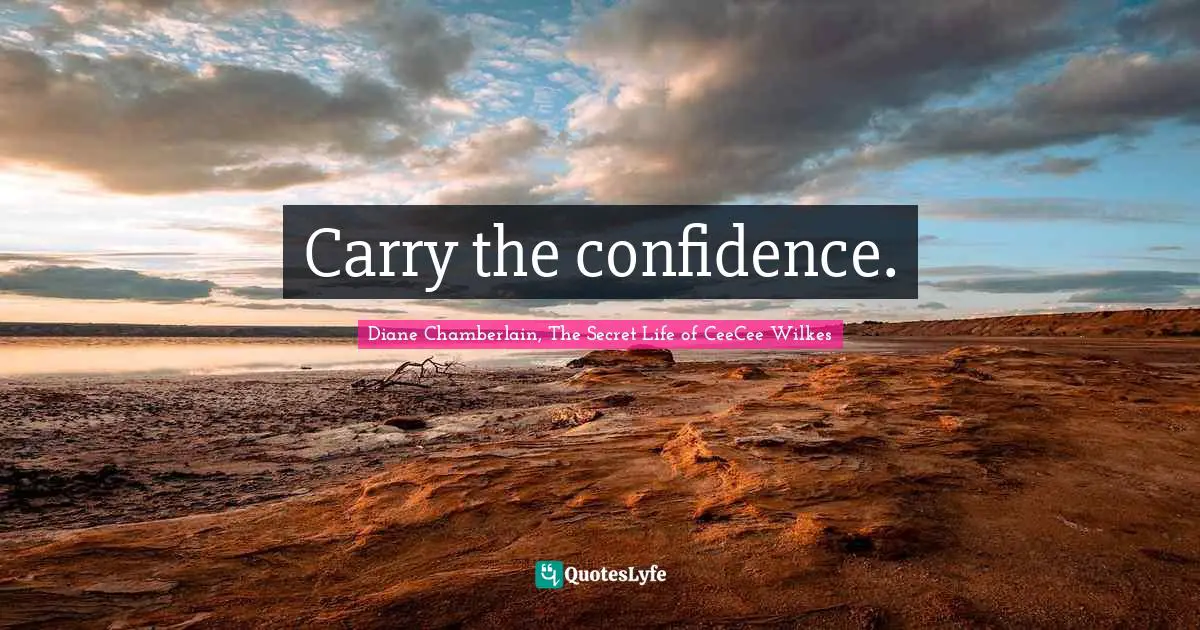 Carry the confidence.