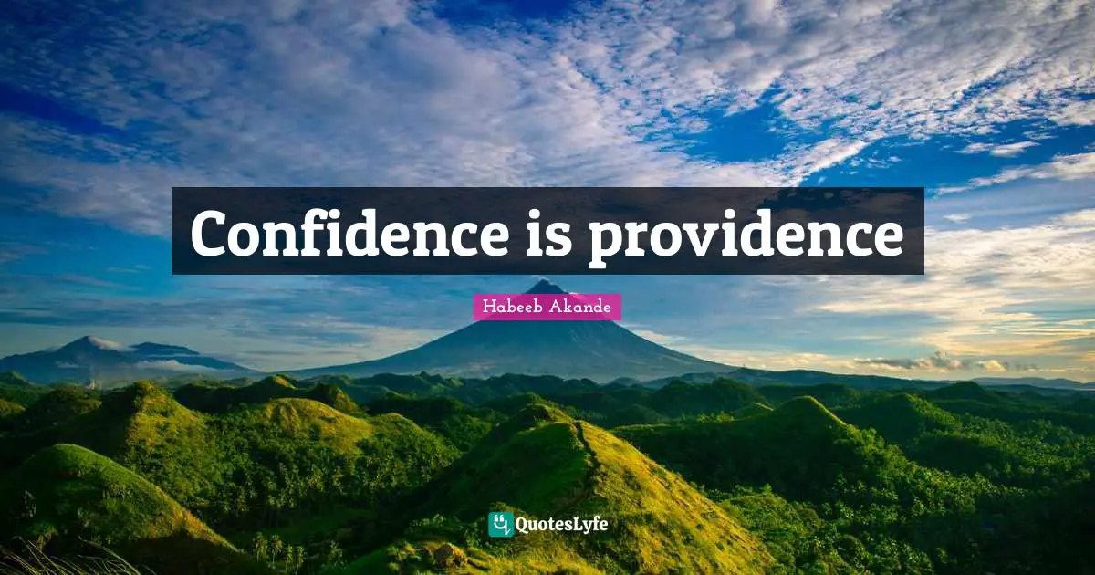 Confidence is providence