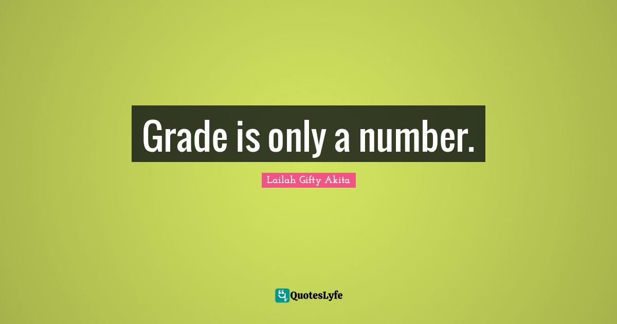 Grade is only a number.