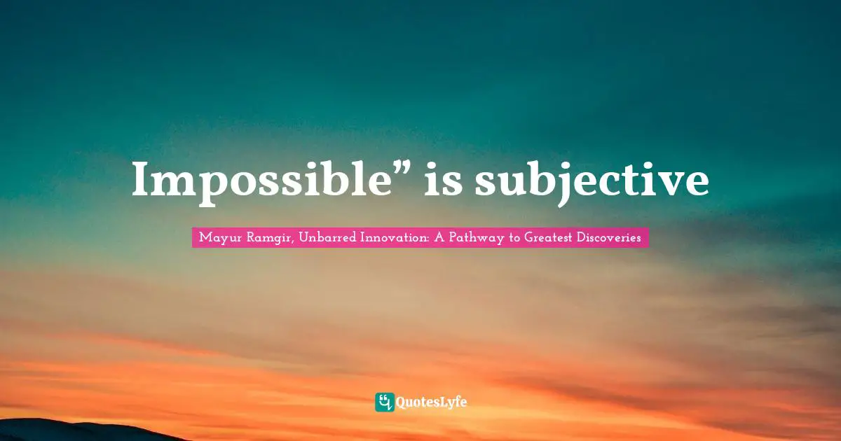 Impossible” is subjective