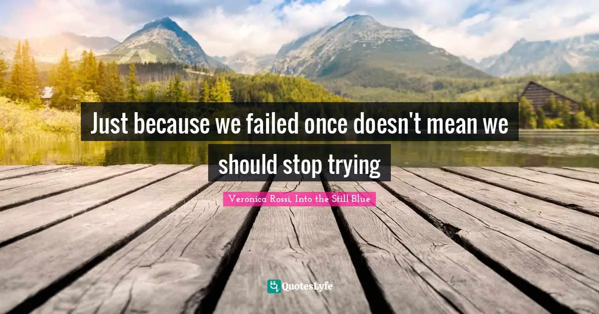 Just because we failed once doesn't mean we should stop trying