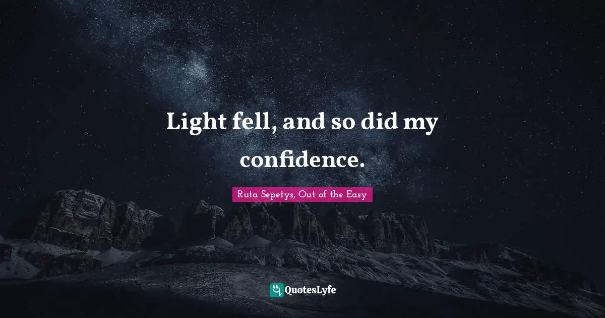 Light fell, and so did my confidence.