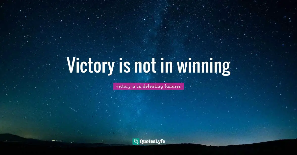 Victory is not in winning