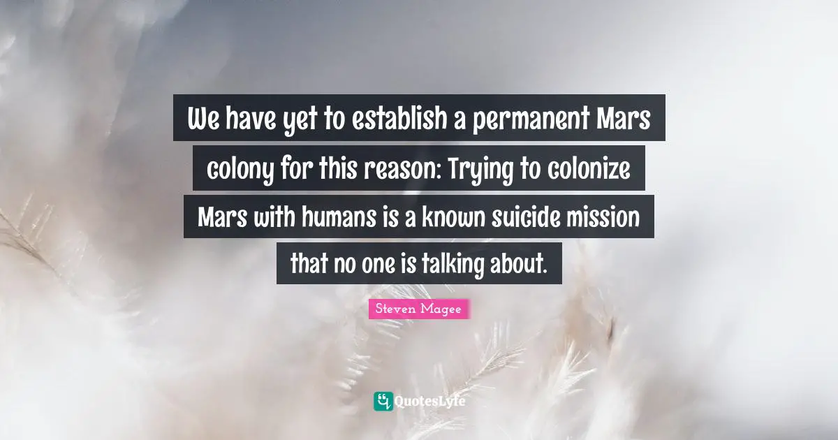 We have yet to establish a permanent Mars colony for this reason: Trying to colonize Mars with humans is a known suicide mission that no one is talking about.