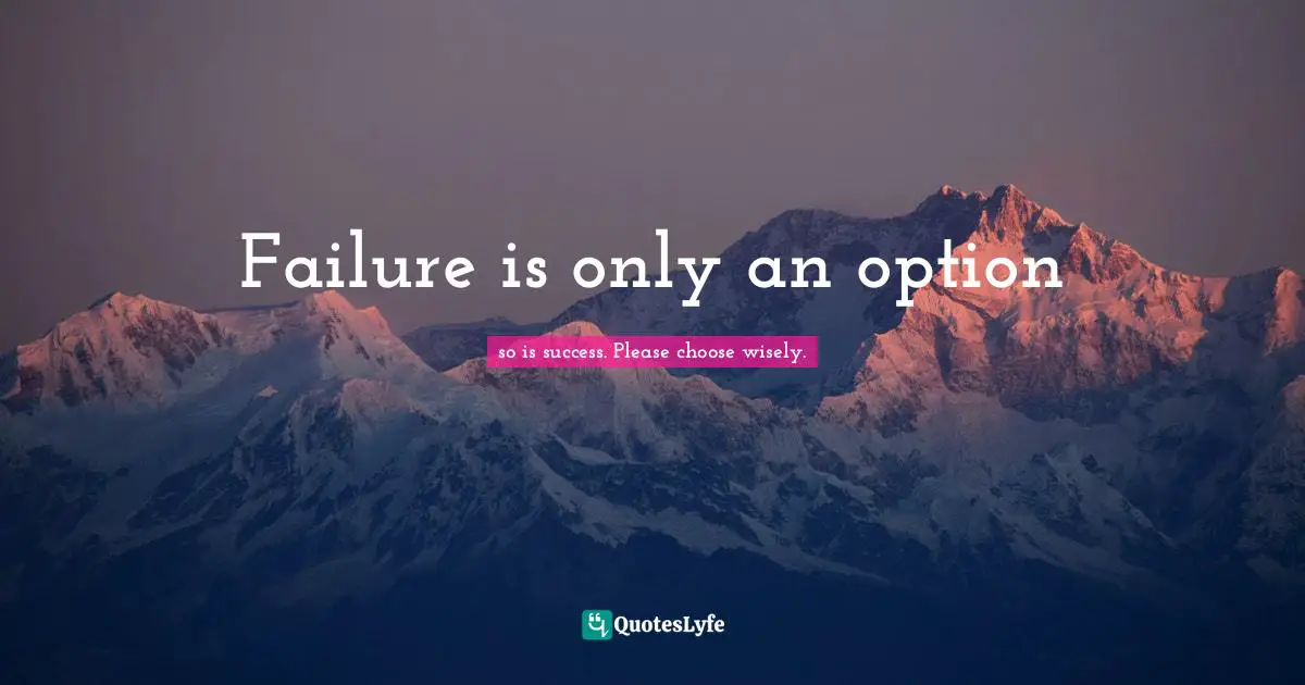 Failure is only an option