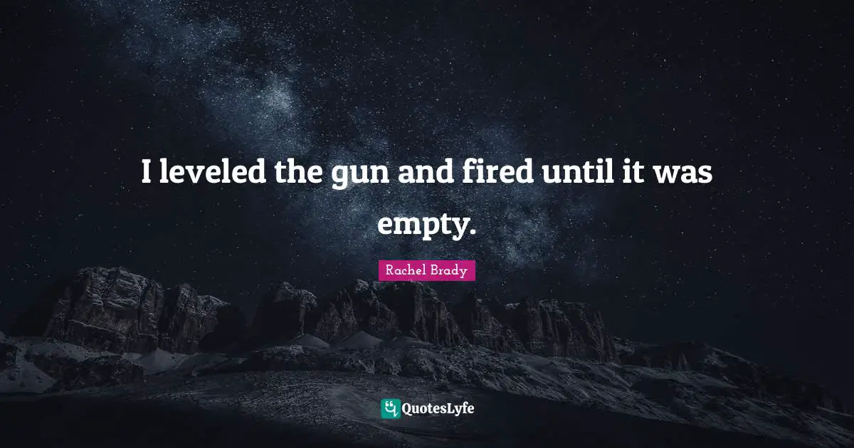 Skydiving Quotes: "I leveled the gun and fired until it was empty."