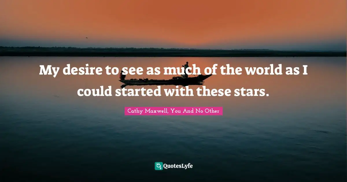 My desire to see as much of the world as I could started with these stars.