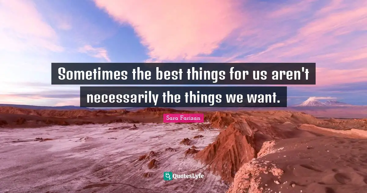 Sometimes the best things for us aren't necessarily the things we want.