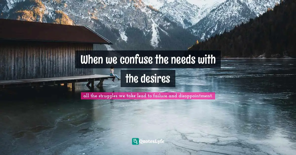 When we confuse the needs with the desires