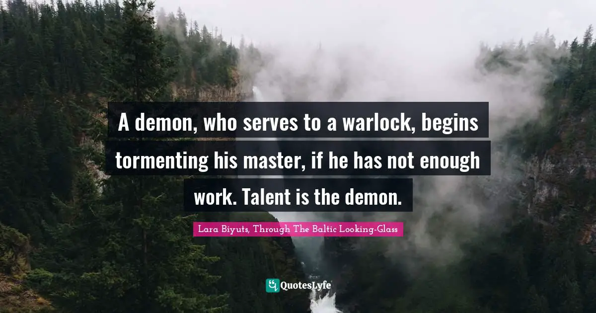 A demon, who serves to a warlock, begins tormenting his master, if he has not enough work. Talent is the demon.