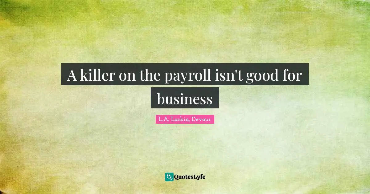 A killer on the payroll isn't good for business
