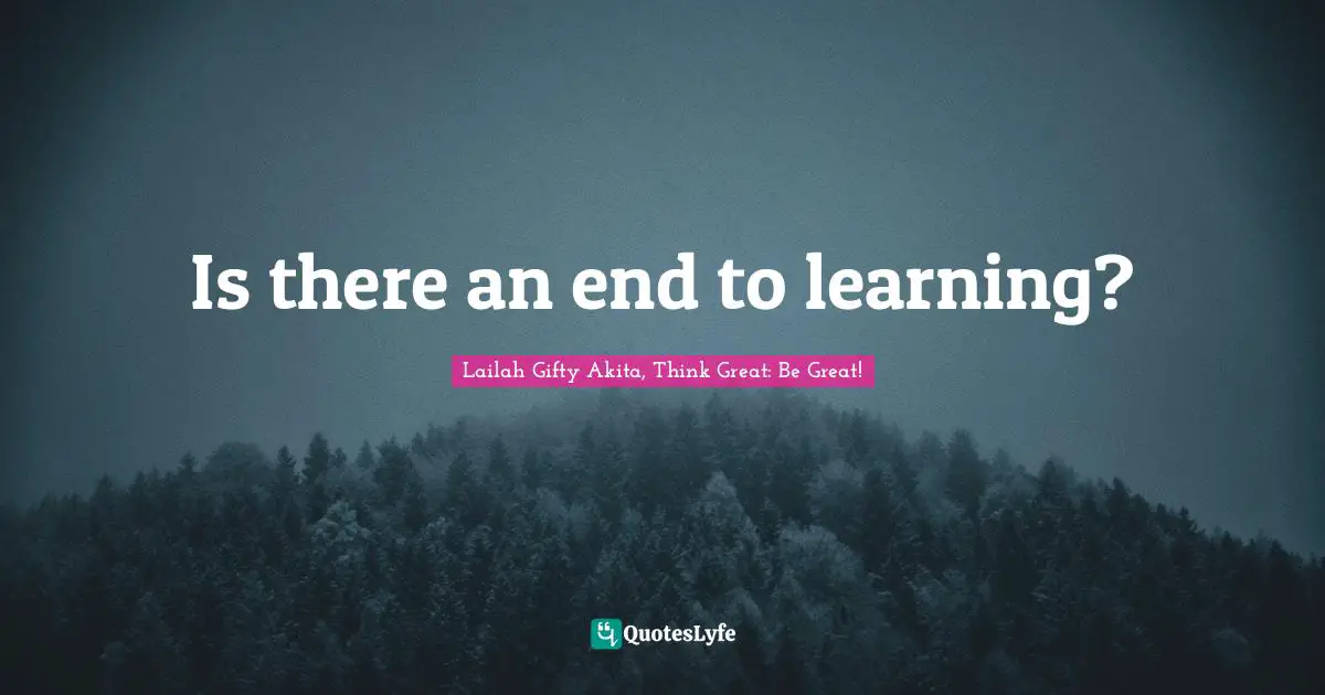 Is there an end to learning?