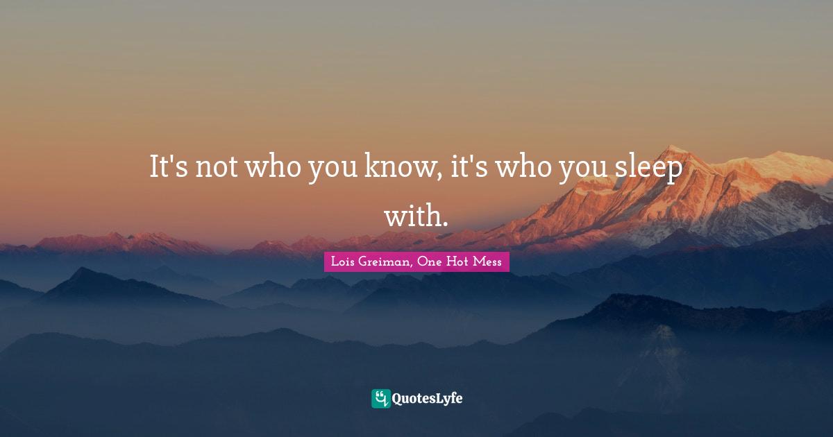 It's not who you know, it's who you sleep with.