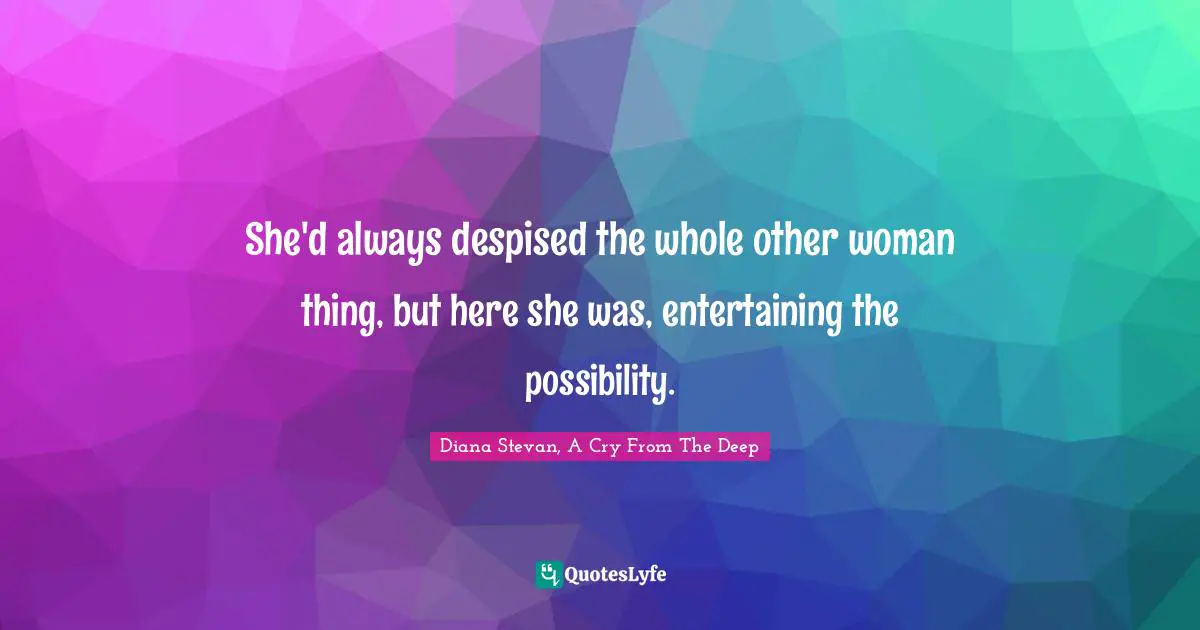 She'd always despised the whole other woman thing, but here she was, entertaining the possibility.