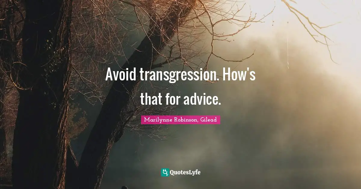 Avoid transgression. How's that for advice.