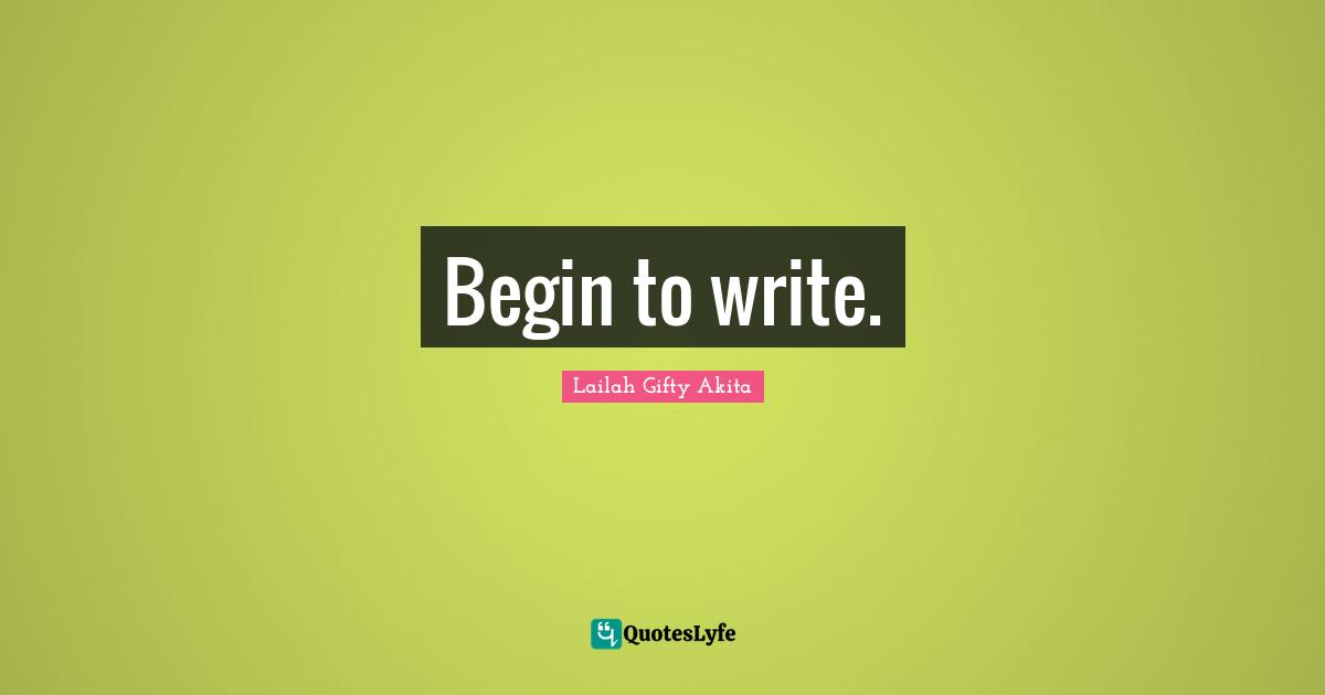 Begin to write.
